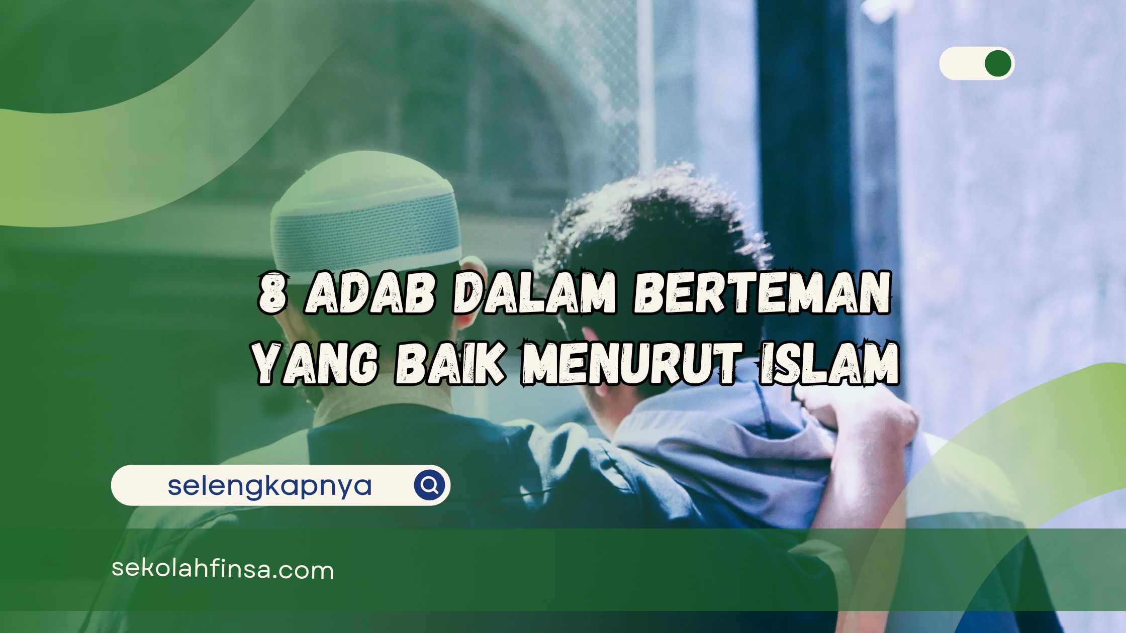 Adab Dalam Berteman yang Baik Menurut Islam