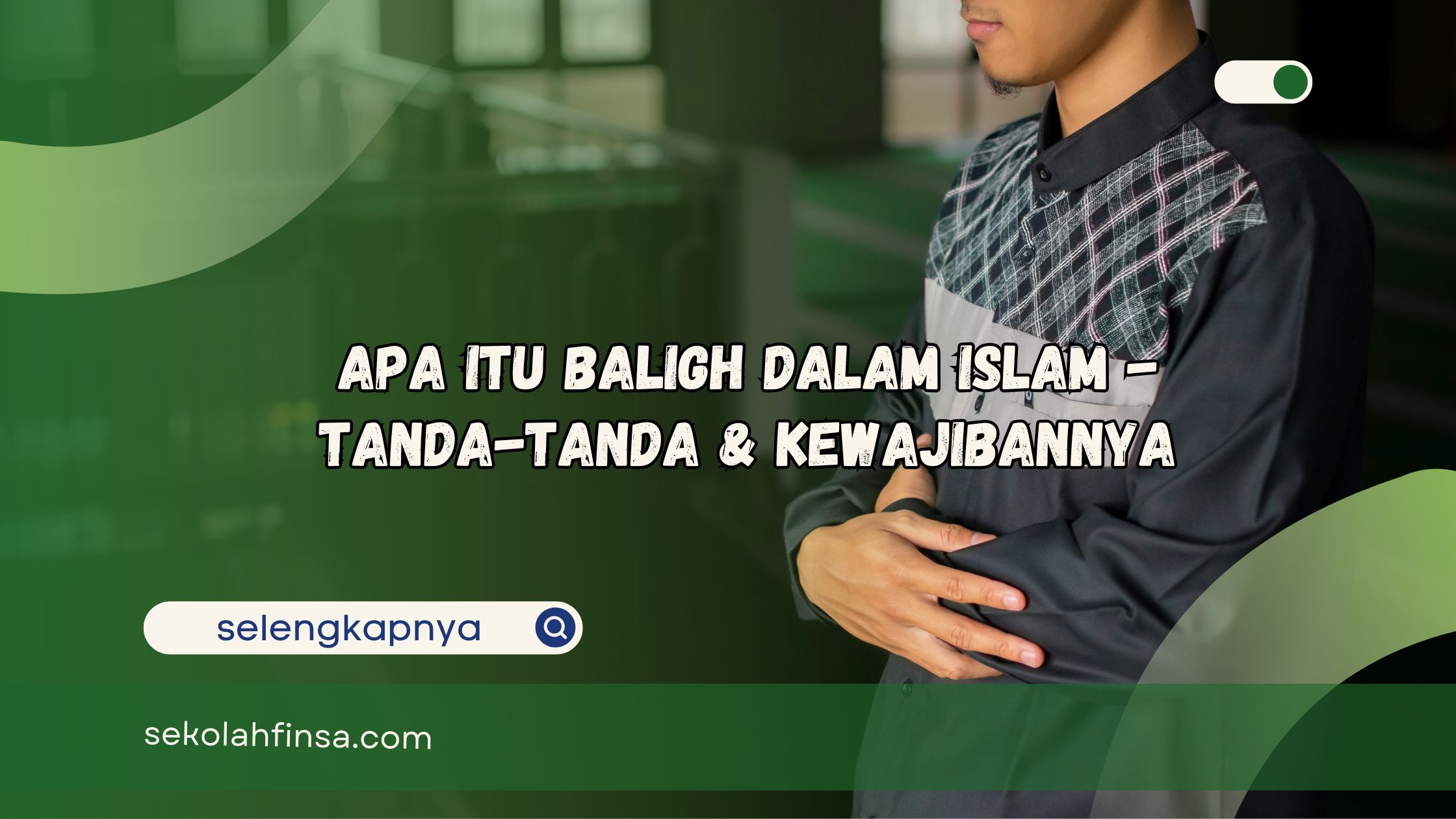 Apa Itu Baligh Dalam Islam Tanda-tanda dan Kewajibannya