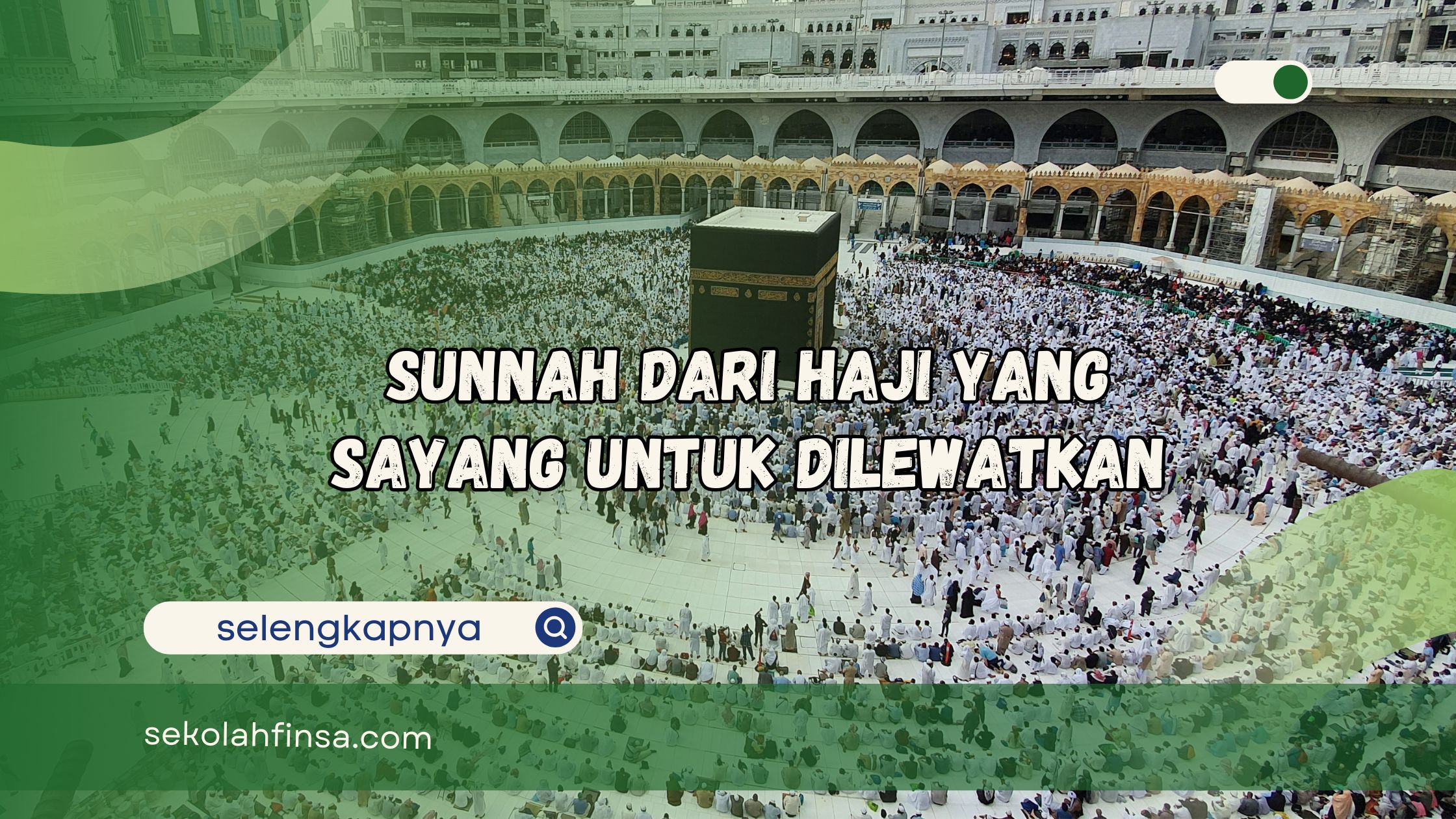Sunnah dari Haji yang Sayang untuk Dilewatkan