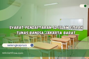 Syarat Pendaftaran SD Islam Fitrah Tunas Bangsa Jakarta Barat
