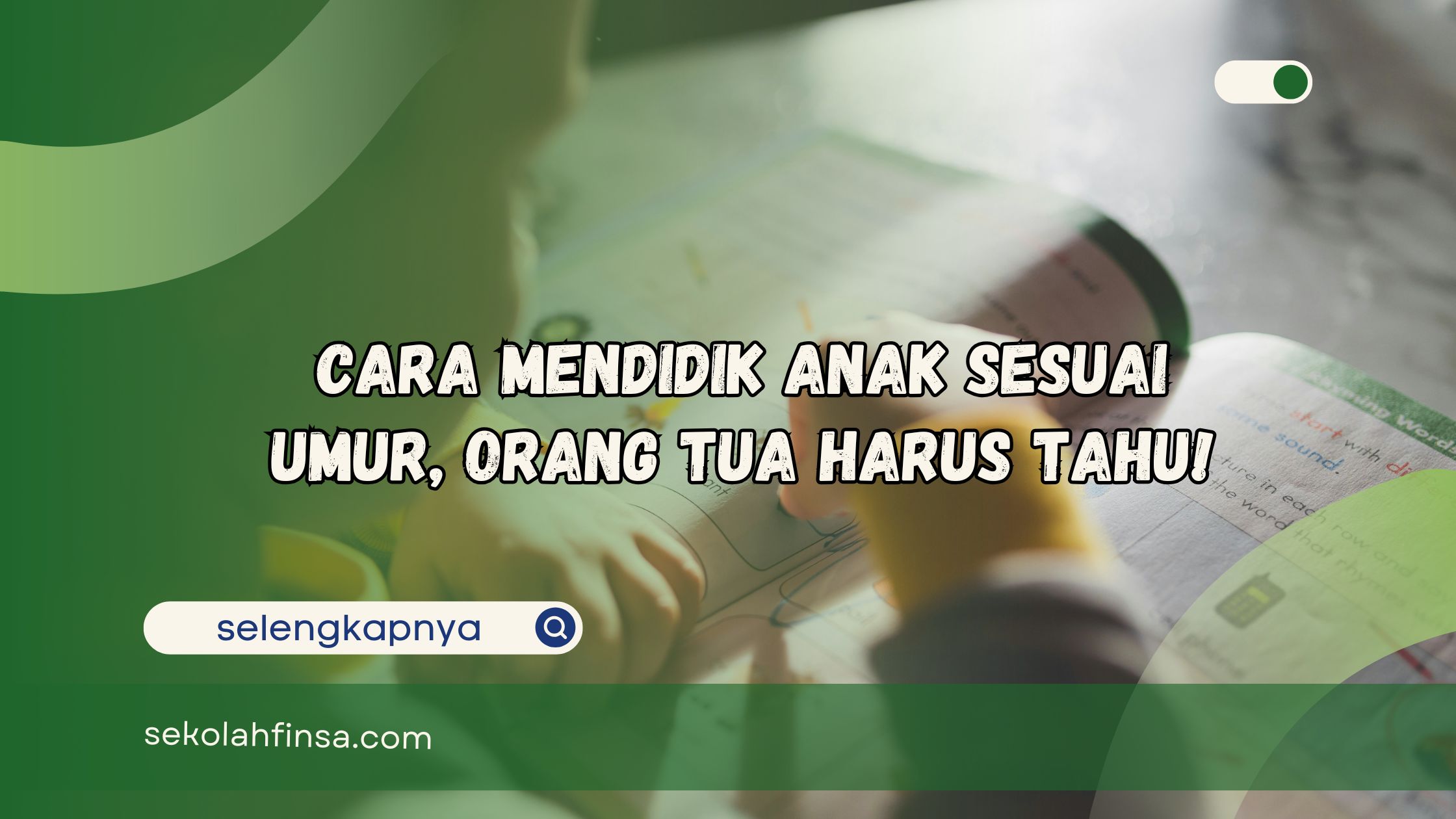 Cara Mendidik Anak Sesuai Umur Orang Tua Harus Tahu