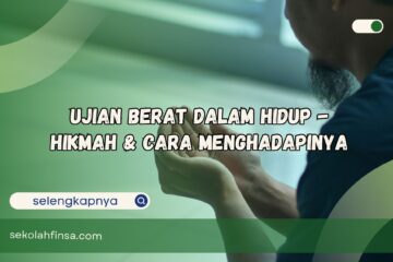 Ujian Berat dalam Hidup Hikmah dan Cara Menghadapinya
