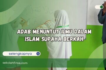 Adab Menuntut Ilmu dalam Islam Supaya Berkah