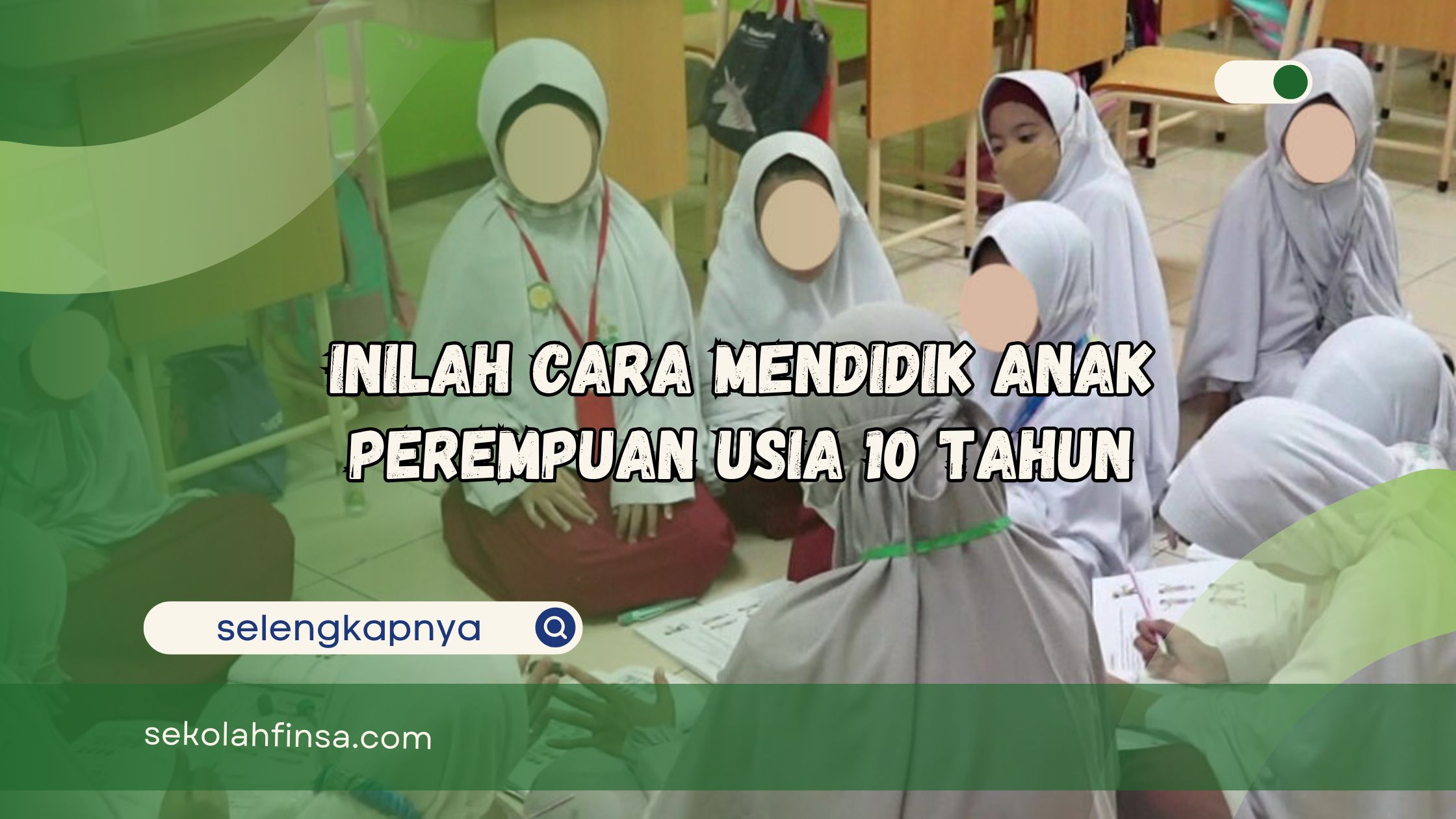 Cara Mendidik Anak Perempuan Usia 10 Tahun