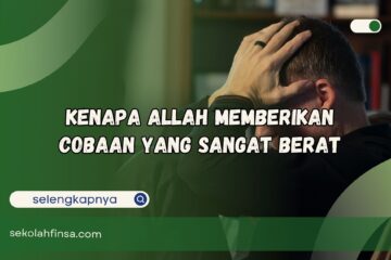 Kenapa Allah Memberikan Cobaan yang Sangat Berat
