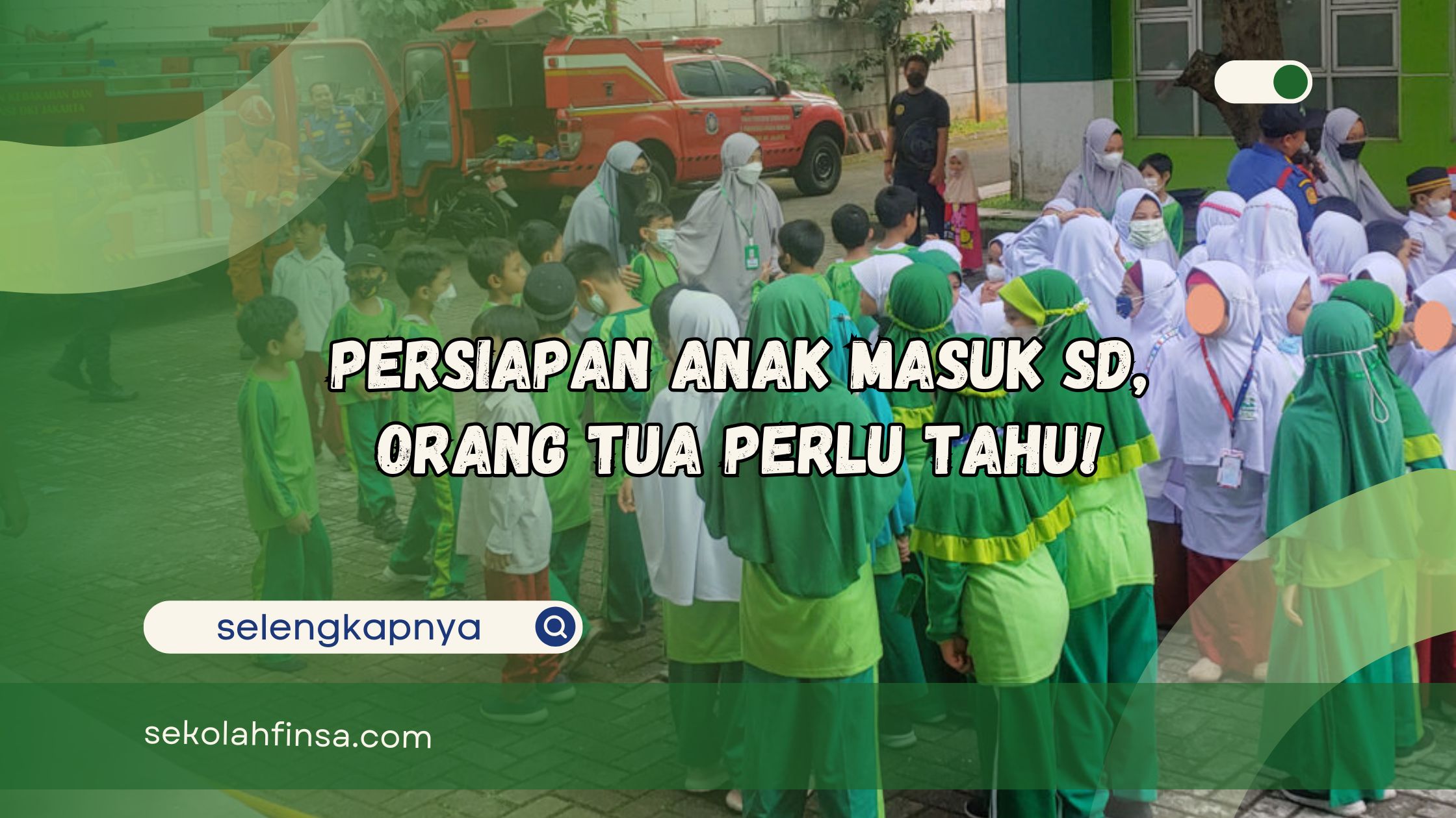 Persiapan Anak Masuk SD Orang Tua Perlu Tahu