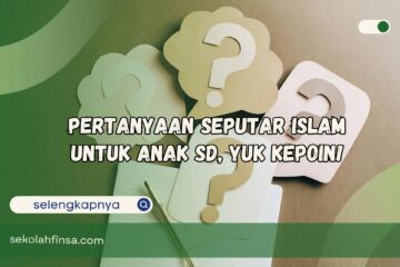 Pertanyaan Seputar Islam untuk Anak SD Yuk Kepoin