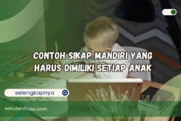 Contoh Sikap Mandiri yang Harus Dimiliki Setiap Anak