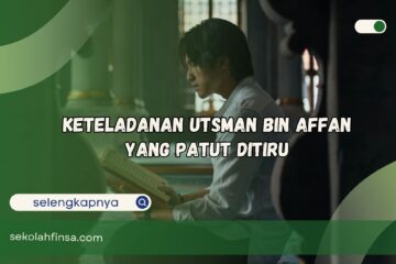 Keteladanan Utsman Bin Affan yang Patut Ditiru