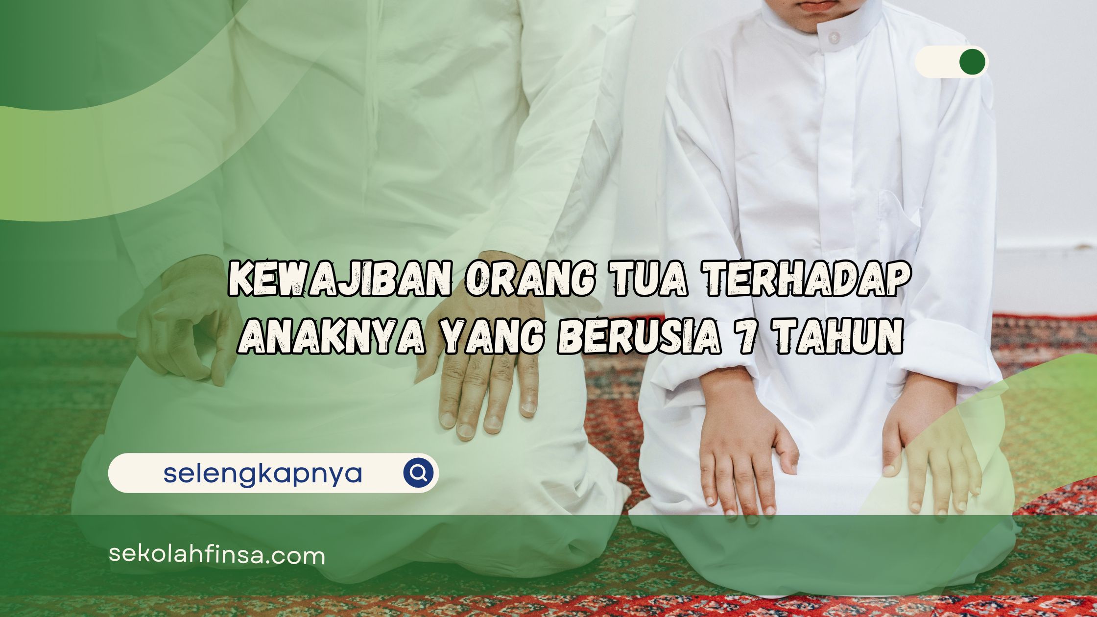 Kewajiban Orang Tua Terhadap Anaknya yang Berusia 7 Tahun