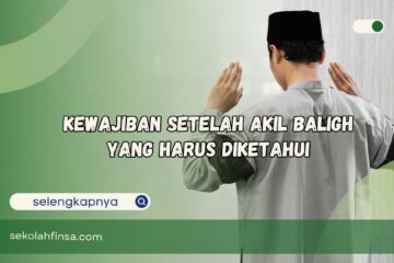 Kewajiban Setelah Akil Baligh yang Harus Diketahui