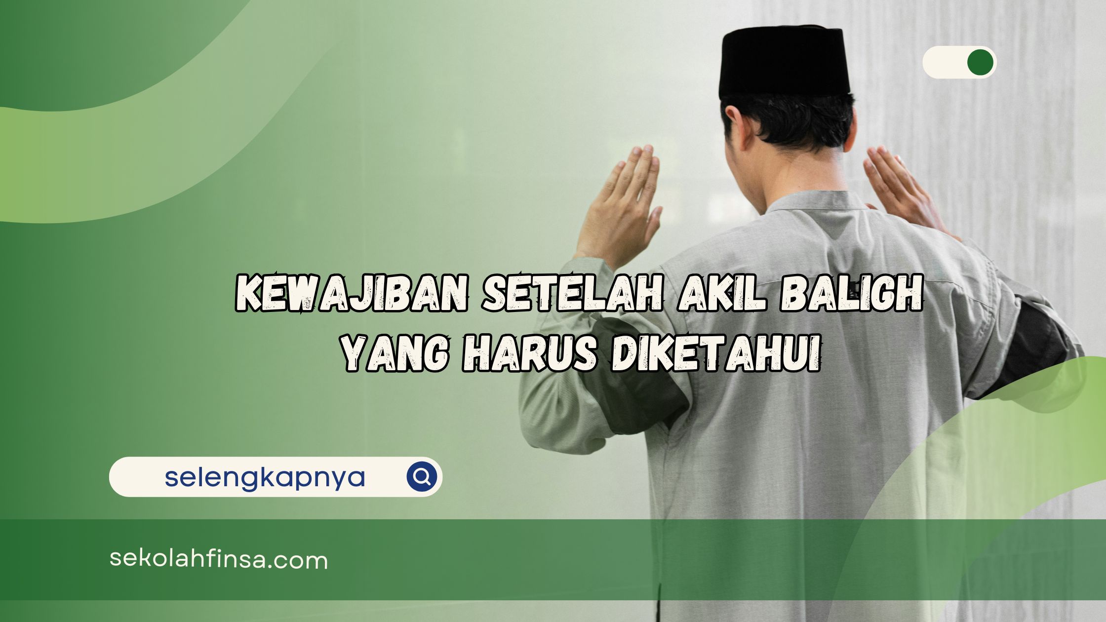 Kewajiban Setelah Akil Baligh yang Harus Diketahui