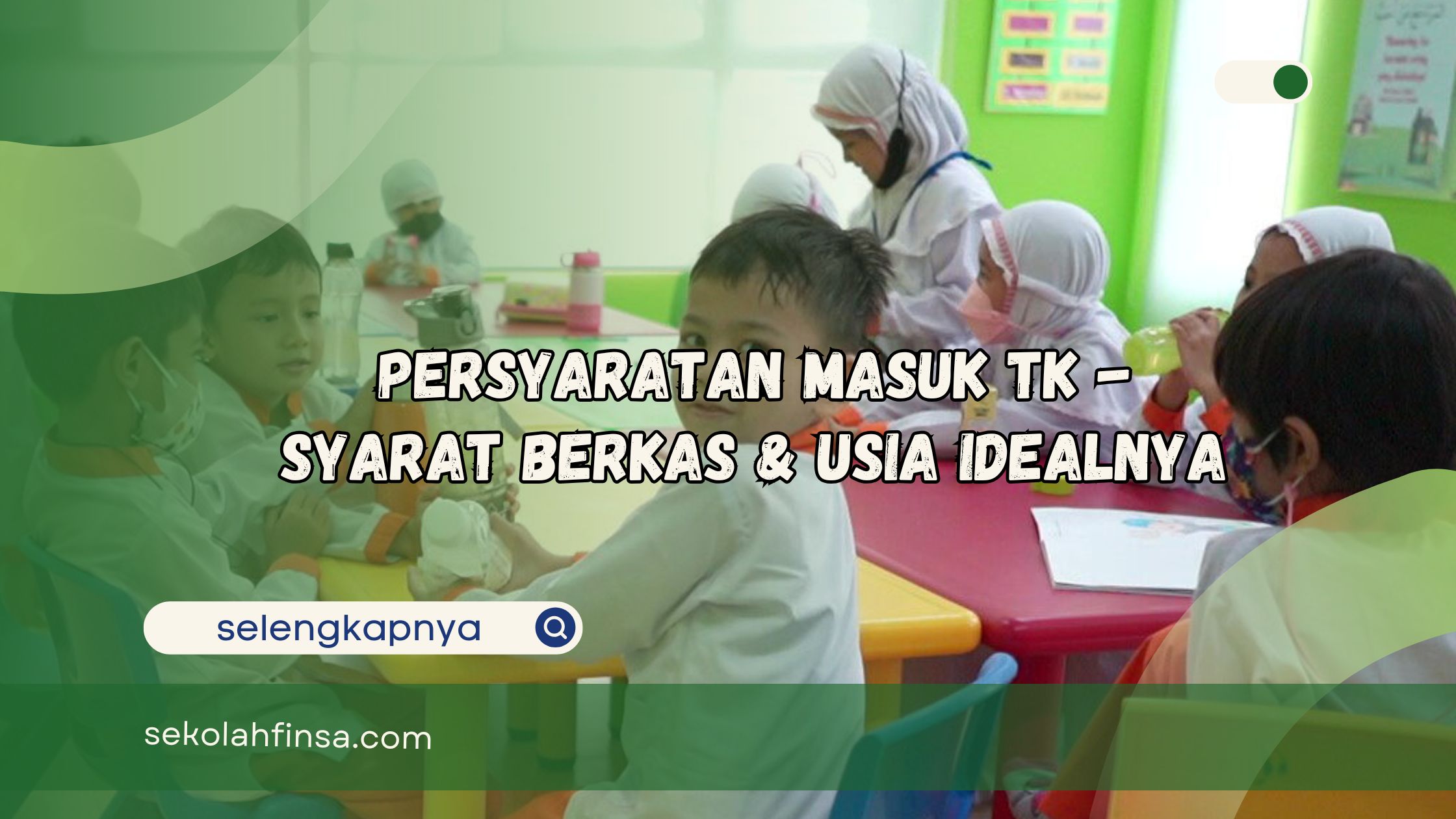 Persyaratan Masuk TK Syarat Berkas dan Usia Idealnya