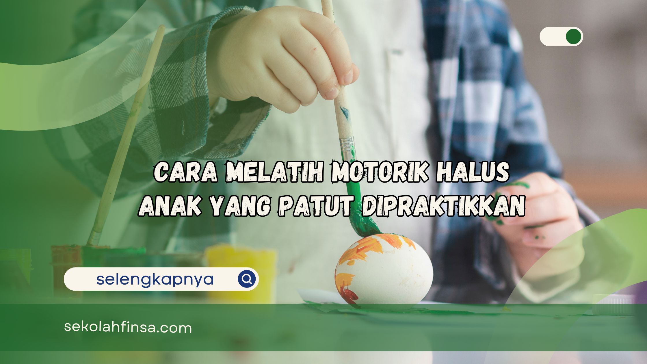 Cara Melatih Motorik Halus Anak yang Patut Dipraktikkan