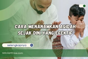 Cara Menanamkan Aqidah Sejak Dini yang Efektif