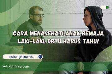 Cara Menasehati Anak Remaja Laki-laki, Ortu Harus Tahu!