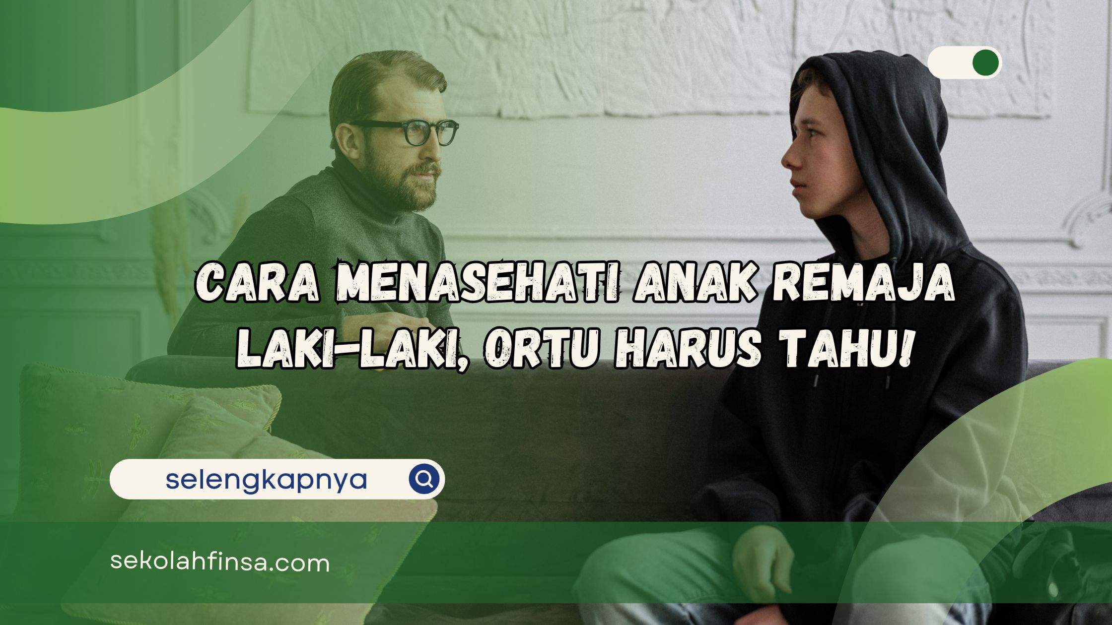 Cara Menasehati Anak Remaja Laki-laki, Ortu Harus Tahu!