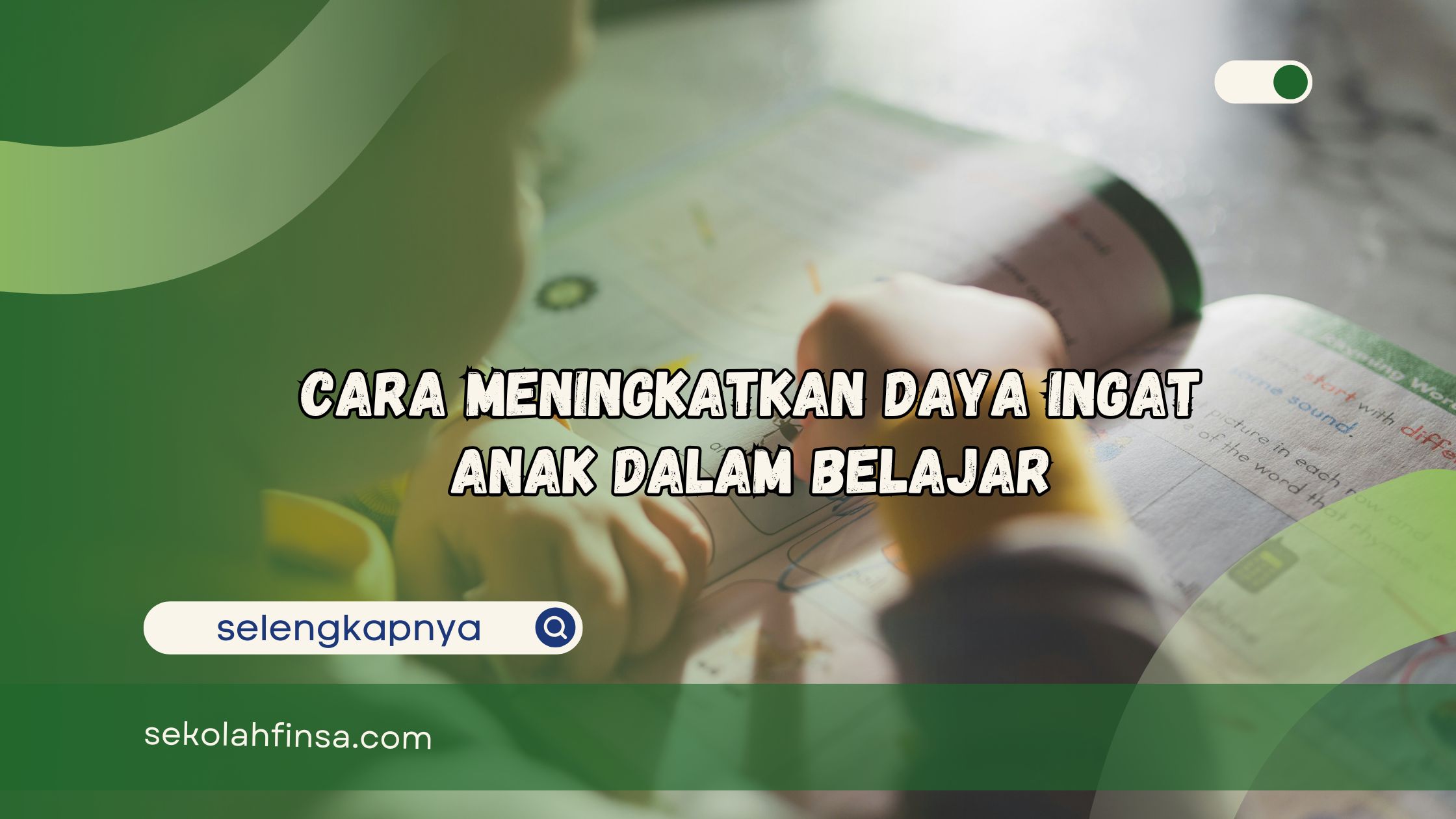Cara Meningkatkan Daya Ingat Anak dalam Belajar