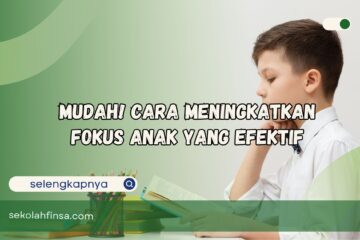 Cara Meningkatkan Fokus Anak yang Efektif