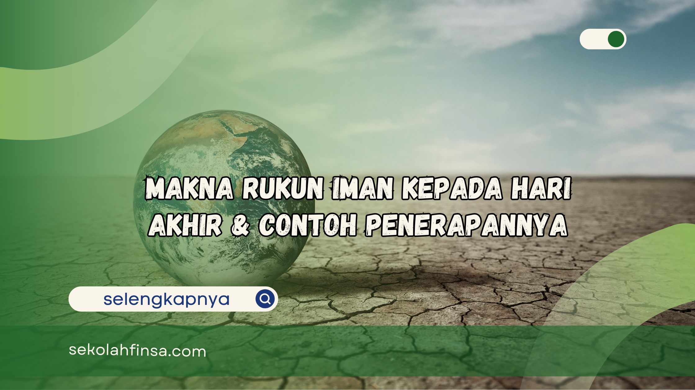 Makna Rukun Iman Kepada Hari Akhir dan Contoh Penerapannya
