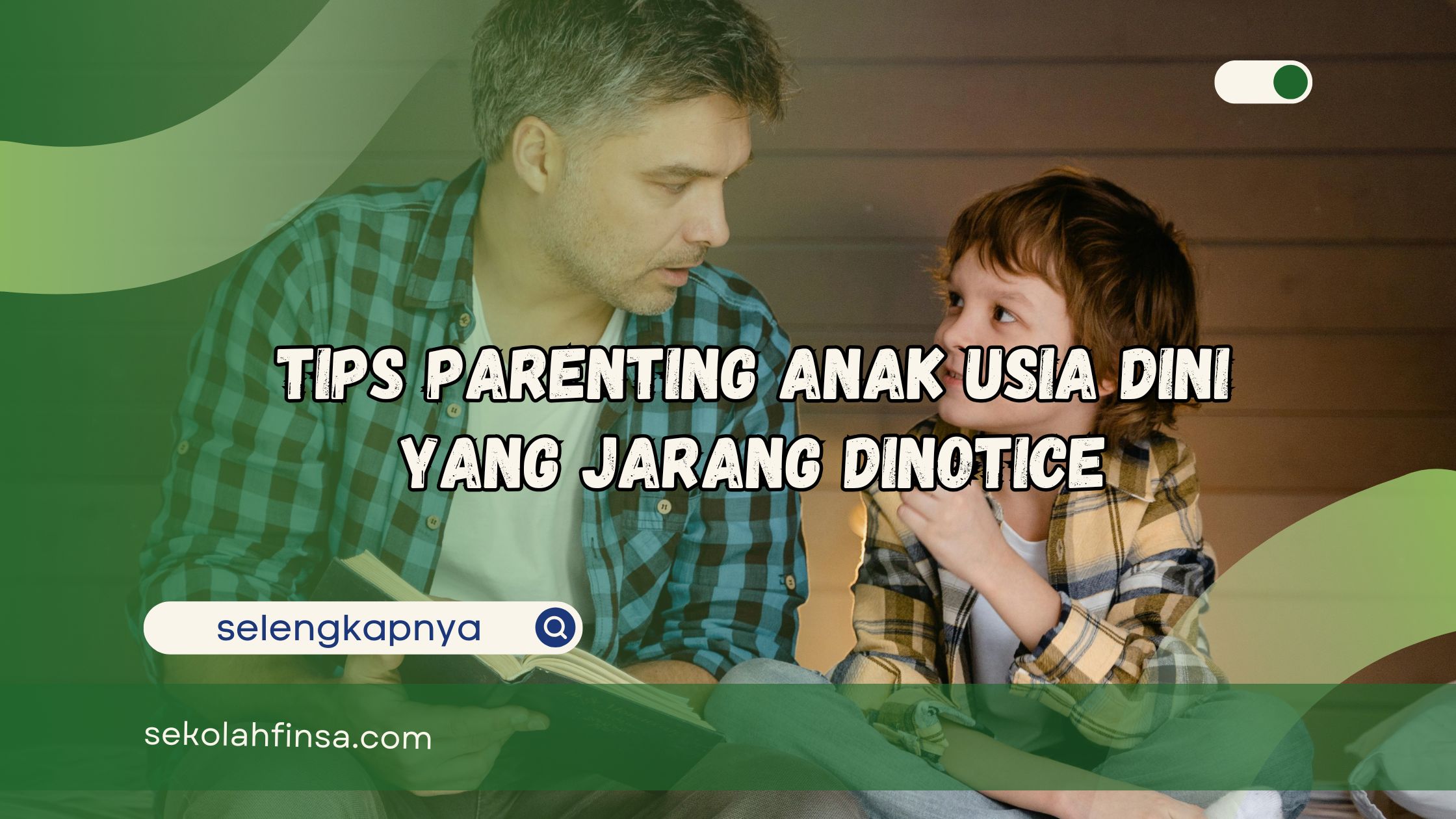 Tips Parenting Anak Usia Dini yang Jarang Dinotice