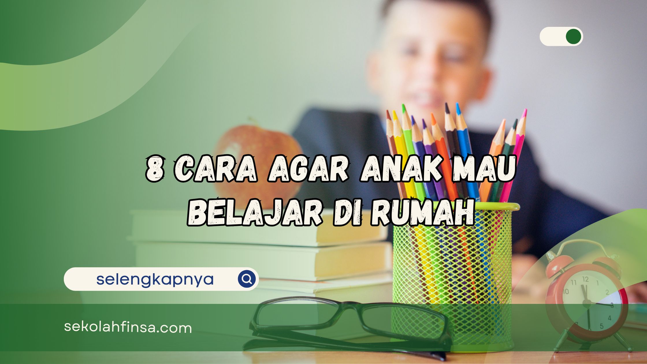 cara agar anak mau belajar di rumah