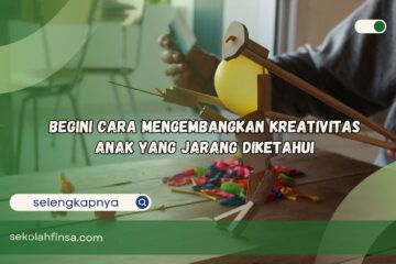 Cara Mengembangkan Kreativitas Anak yang Jarang Diketahui