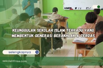 Keunggulan Sekolah Islam Terpadu yang Membentuk Generasi Berakhlak dan Cerdas