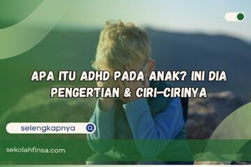 Apa Itu ADHD Pada Anak Ini Dia Pengertian & Ciri-cirinya