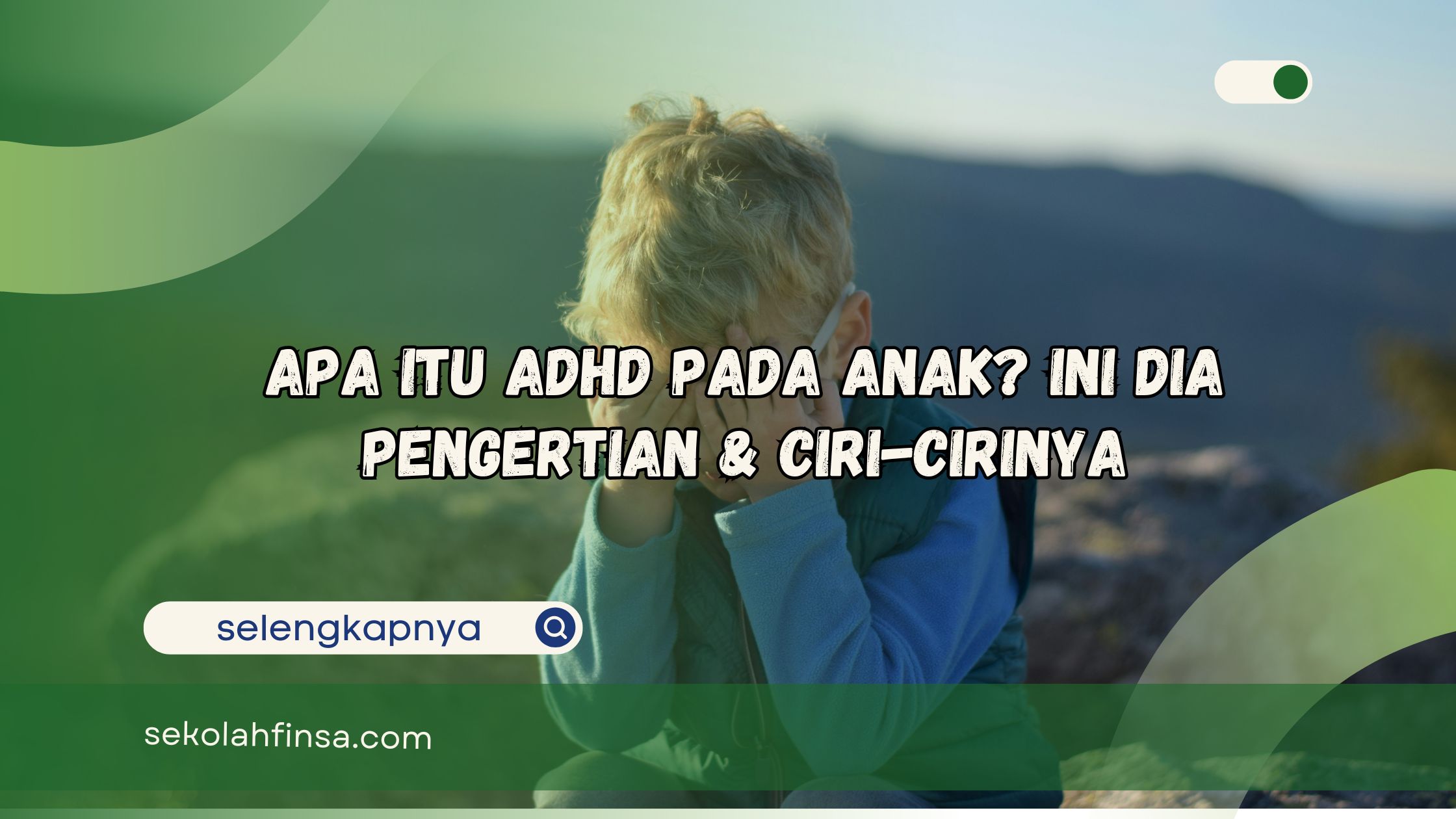 Apa Itu ADHD Pada Anak Ini Dia Pengertian & Ciri-cirinya