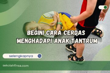 Cara Cerdas Menghadapi Anak Tantrum