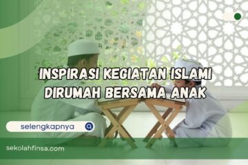 Inspirasi Kegiatan Islami Dirumah Bersama Anak