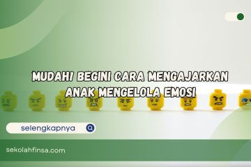 Cara Mengajarkan Anak Mengelola Emosi