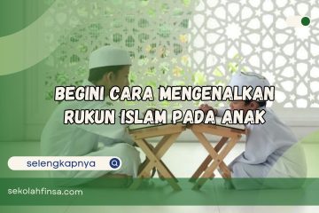 Cara Mengenalkan Rukun Islam pada Anak