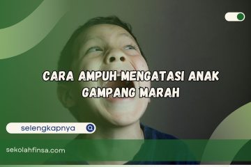Cara Ampuh Mengatasi Anak Gampang Marah