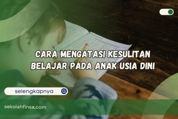 Cara Mengatasi Kesulitan Belajar pada Anak Usia Dini