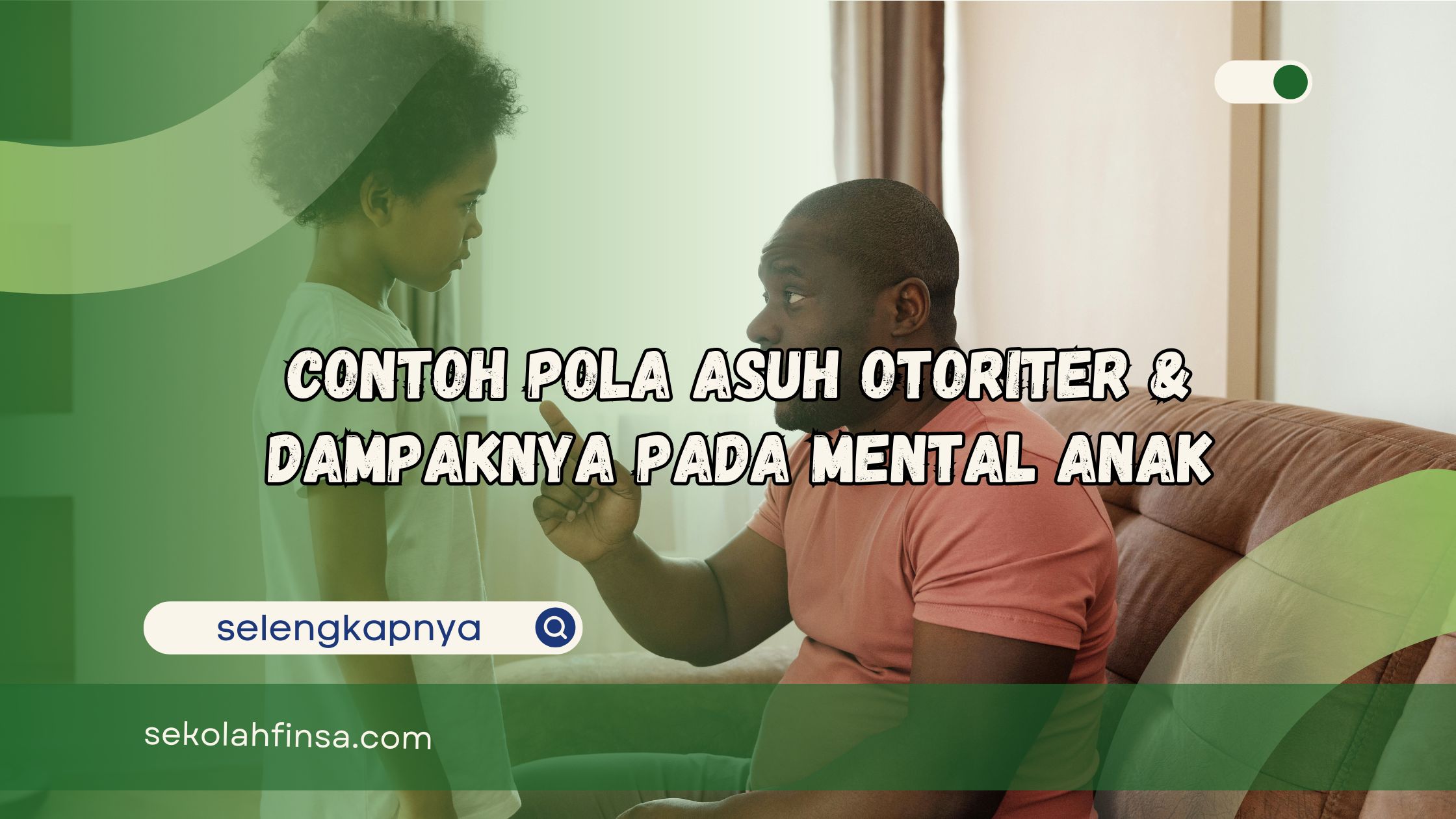 Contoh Pola Asuh Otoriter & Dampaknya pada Mental Anak