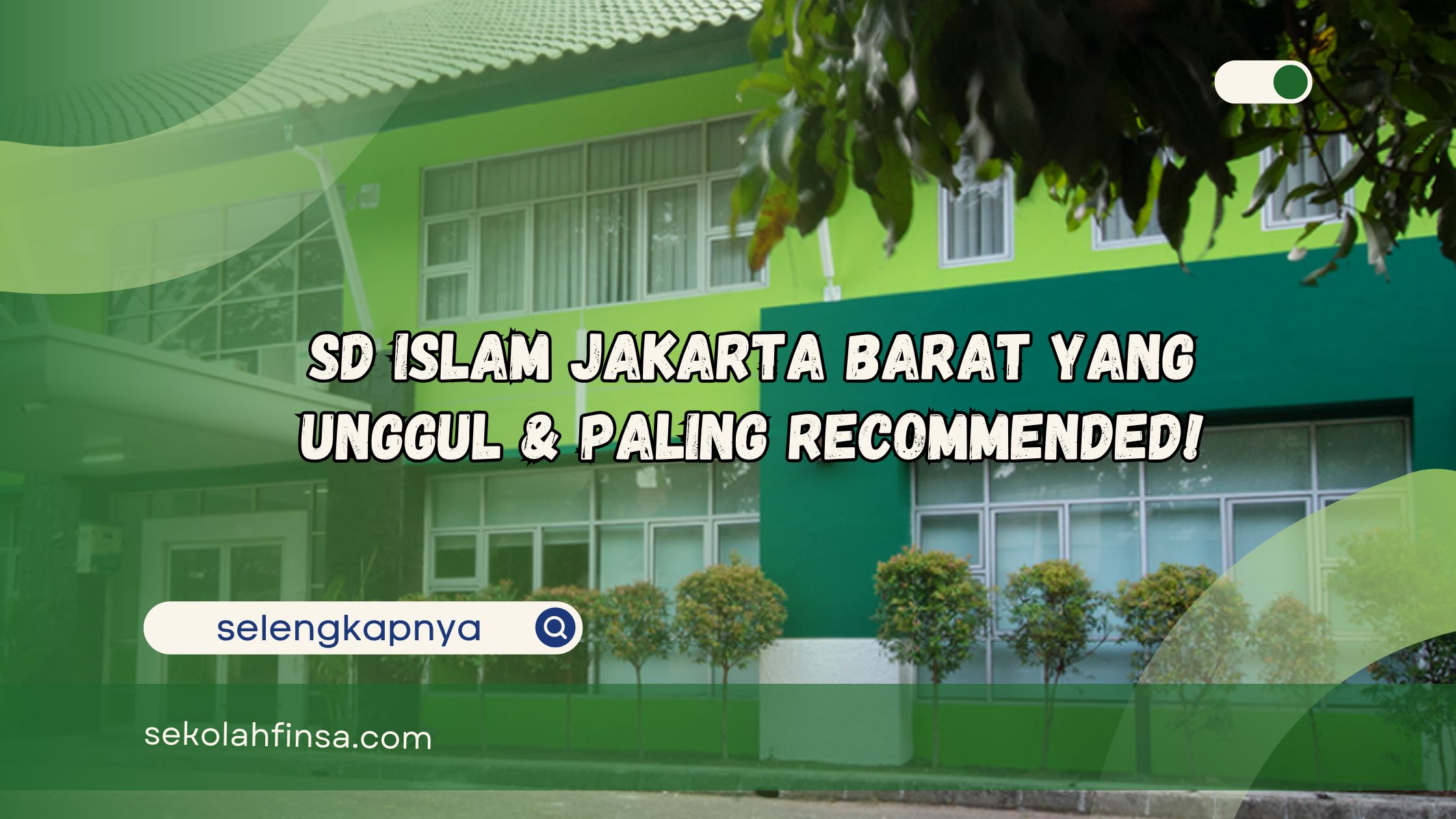 SD Islam Jakarta Barat yang Unggul & Paling Recommended!