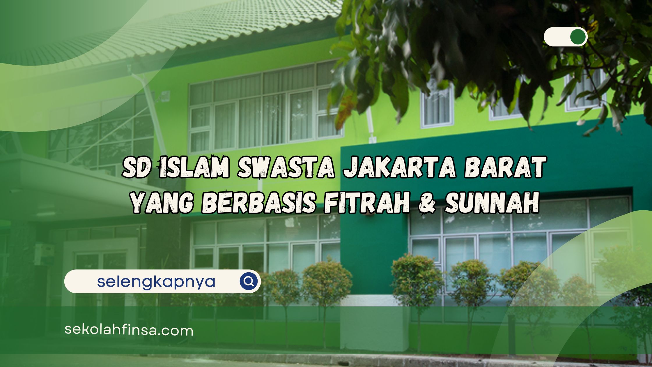 SD Islam Swasta Jakarta Barat yang Berbasis Fitrah & Sunnah
