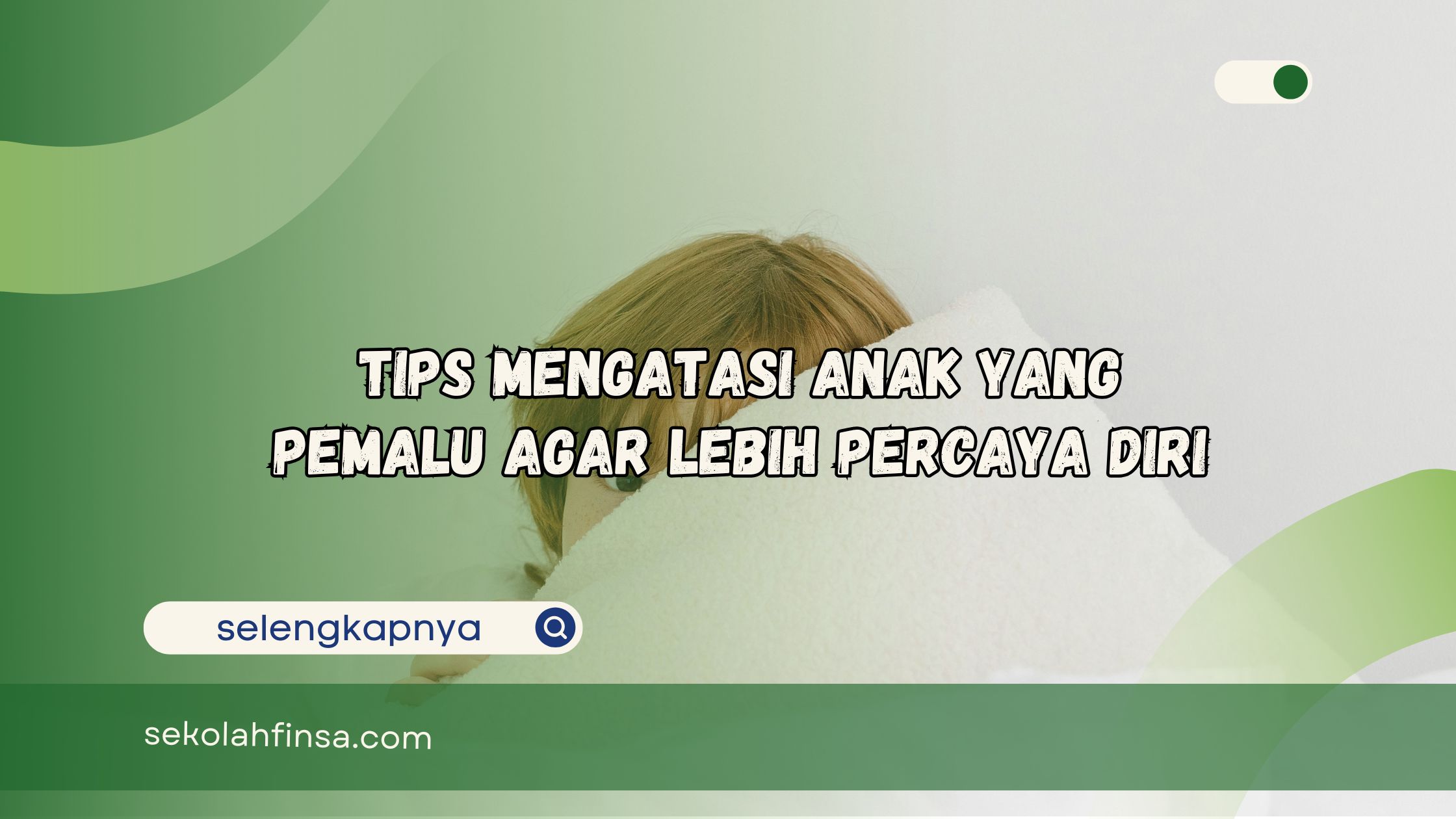 Tips Mengatasi Anak yang Pemalu agar Lebih Percaya Diri