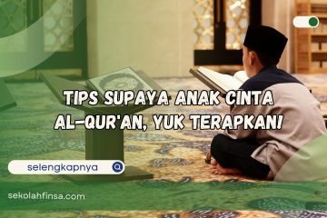 Tips Supaya Anak Cinta Al-Qur'an