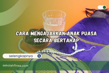 Cara Mengajarkan Anak Puasa Secara Bertahap