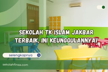 Sekolah TK Islam Jakbar Terbaik Ini Keunggulannya